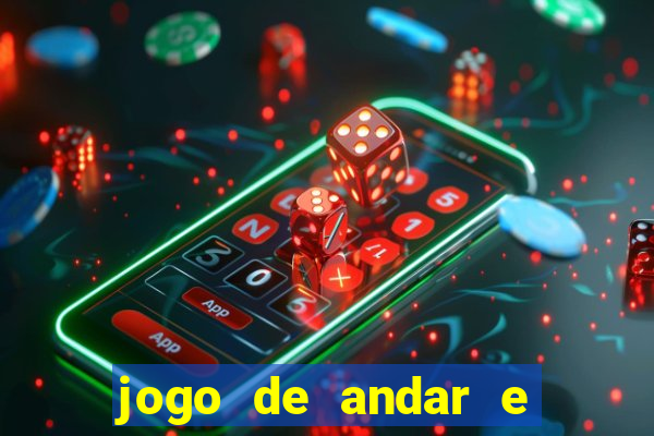 jogo de andar e ganhar dinheiro